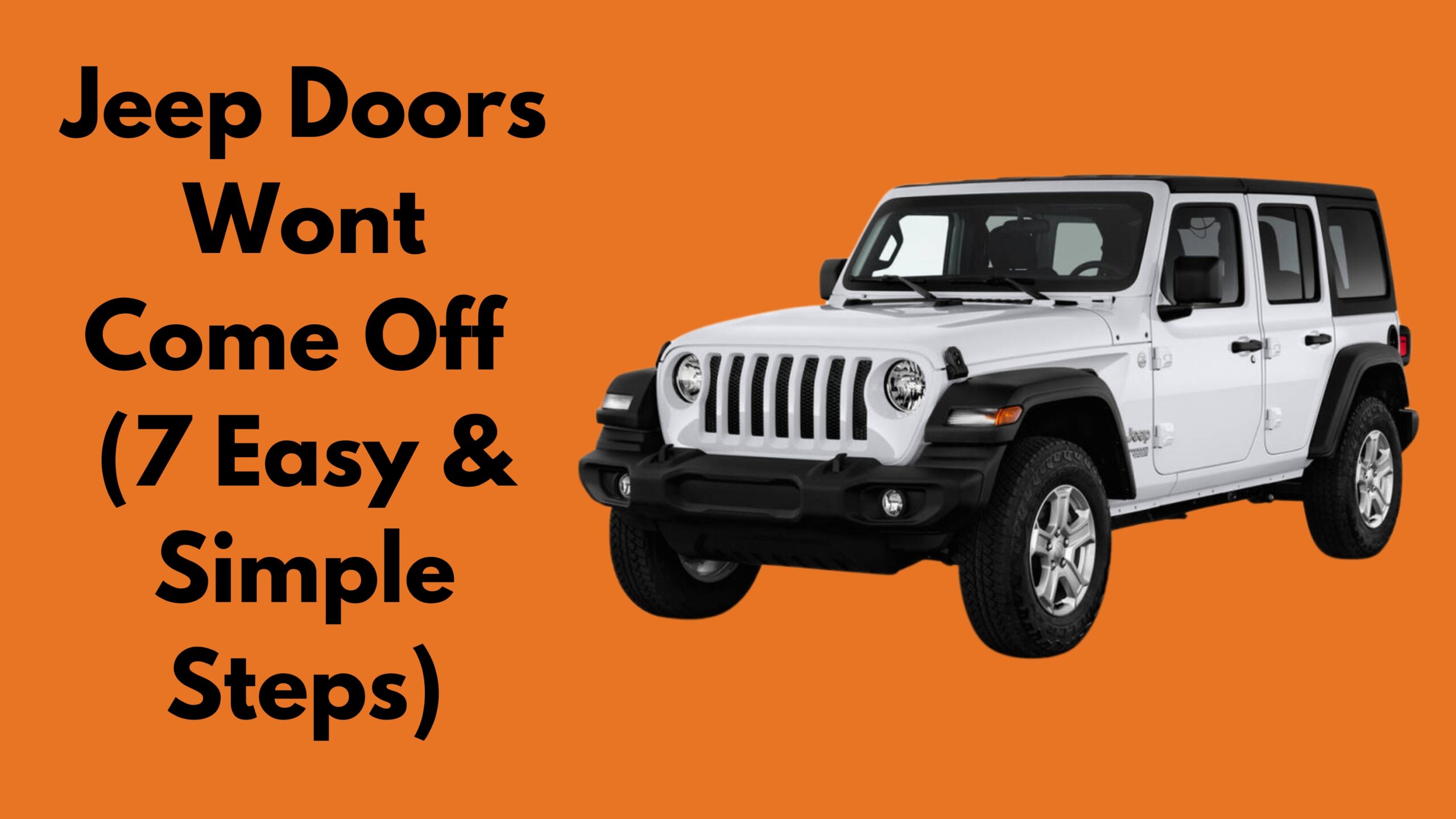 Jeep Doors Wont Come Off (7 Easy & Simple Steps)