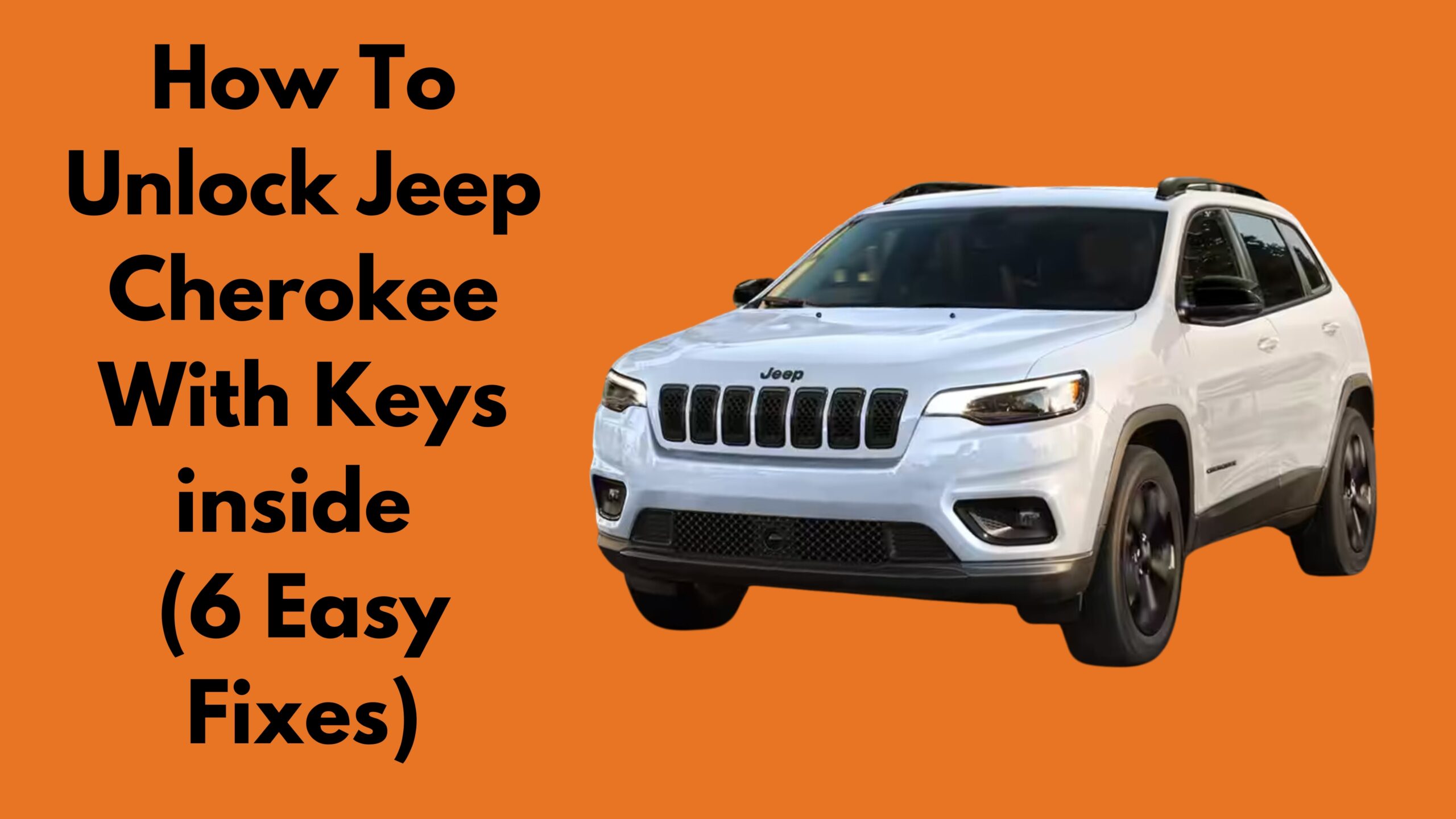 How To Unlock Jeep Cherokee With Keys inside (6 Easy Fixes)