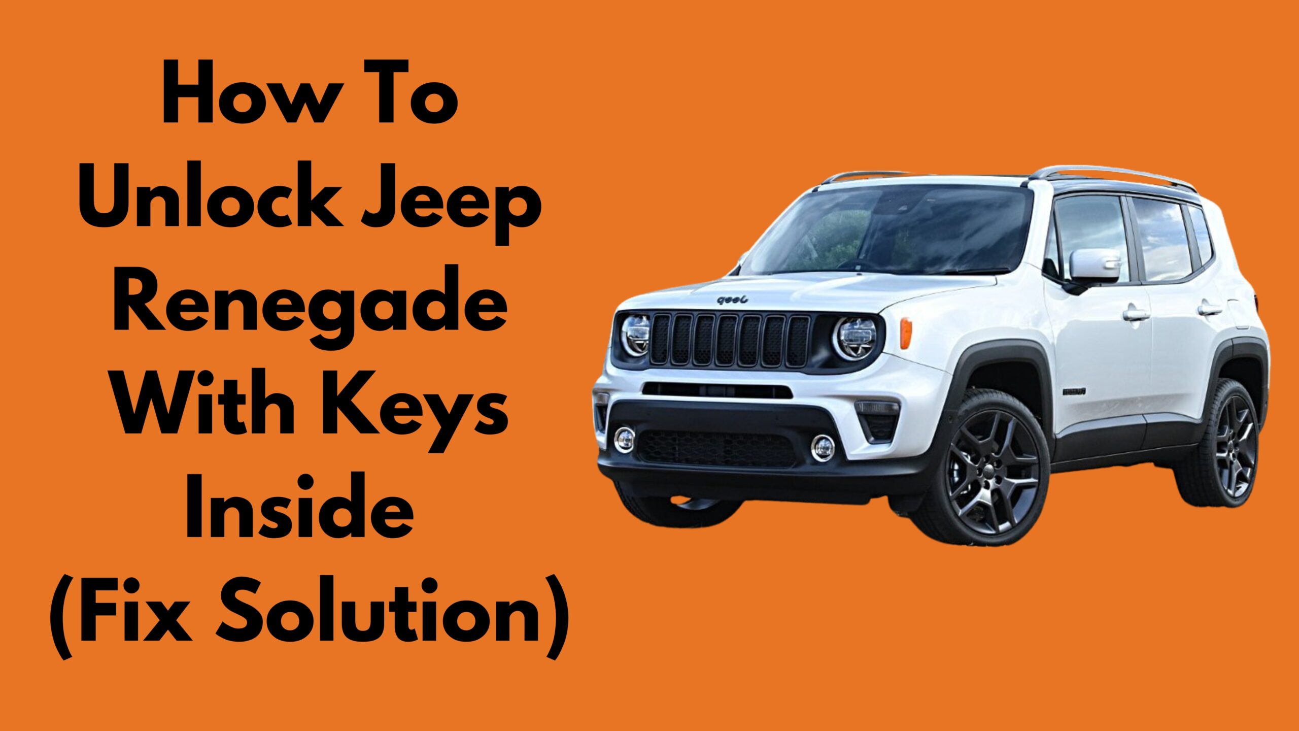 How To Unlock Jeep Renegade With Keys Inside (Fix Solution)