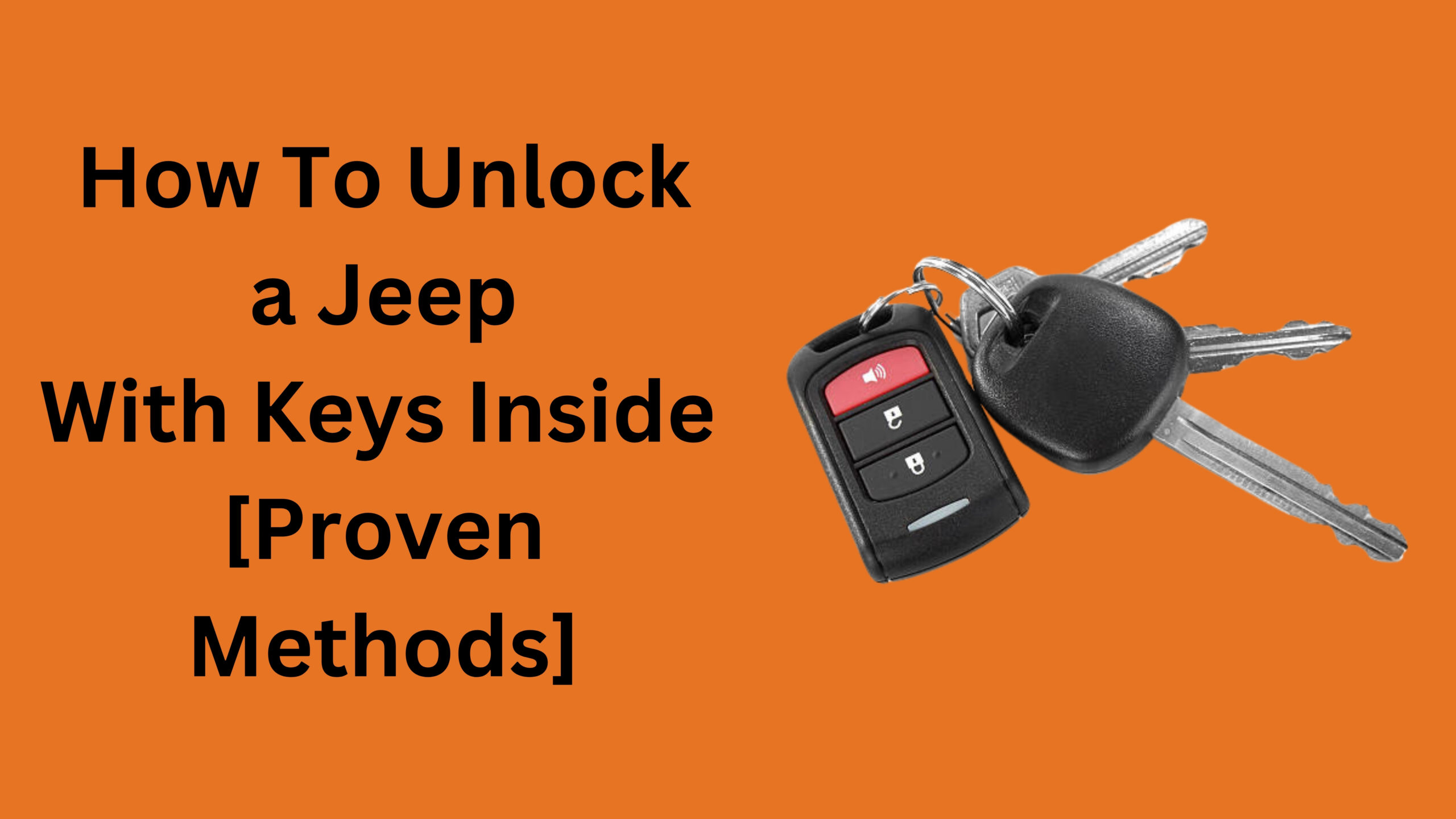 How To Unlock a Jeep With Keys Inside [Proven Methods]