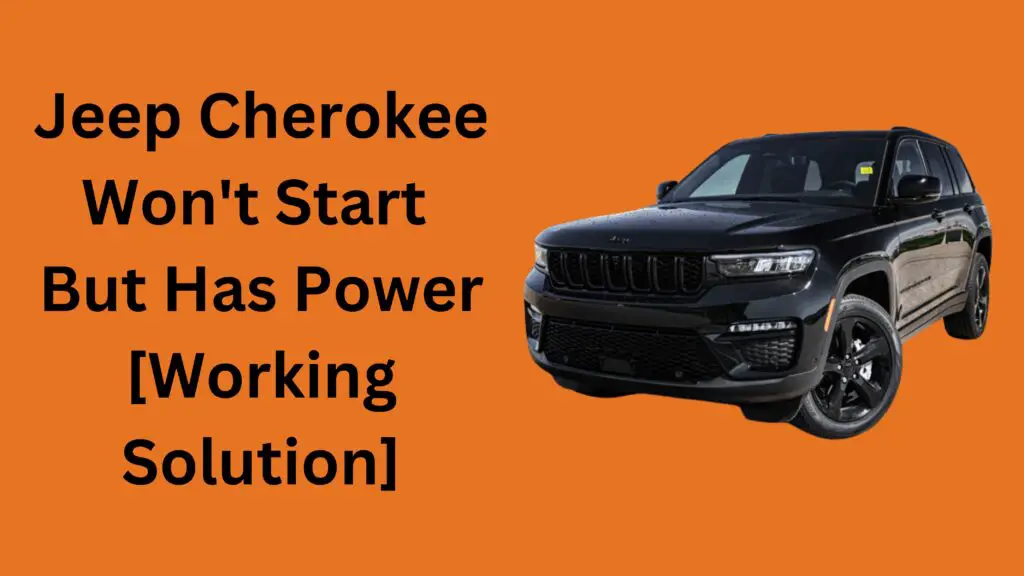 Jeep Cherokee Won't Start But Has Power [Working Solution]