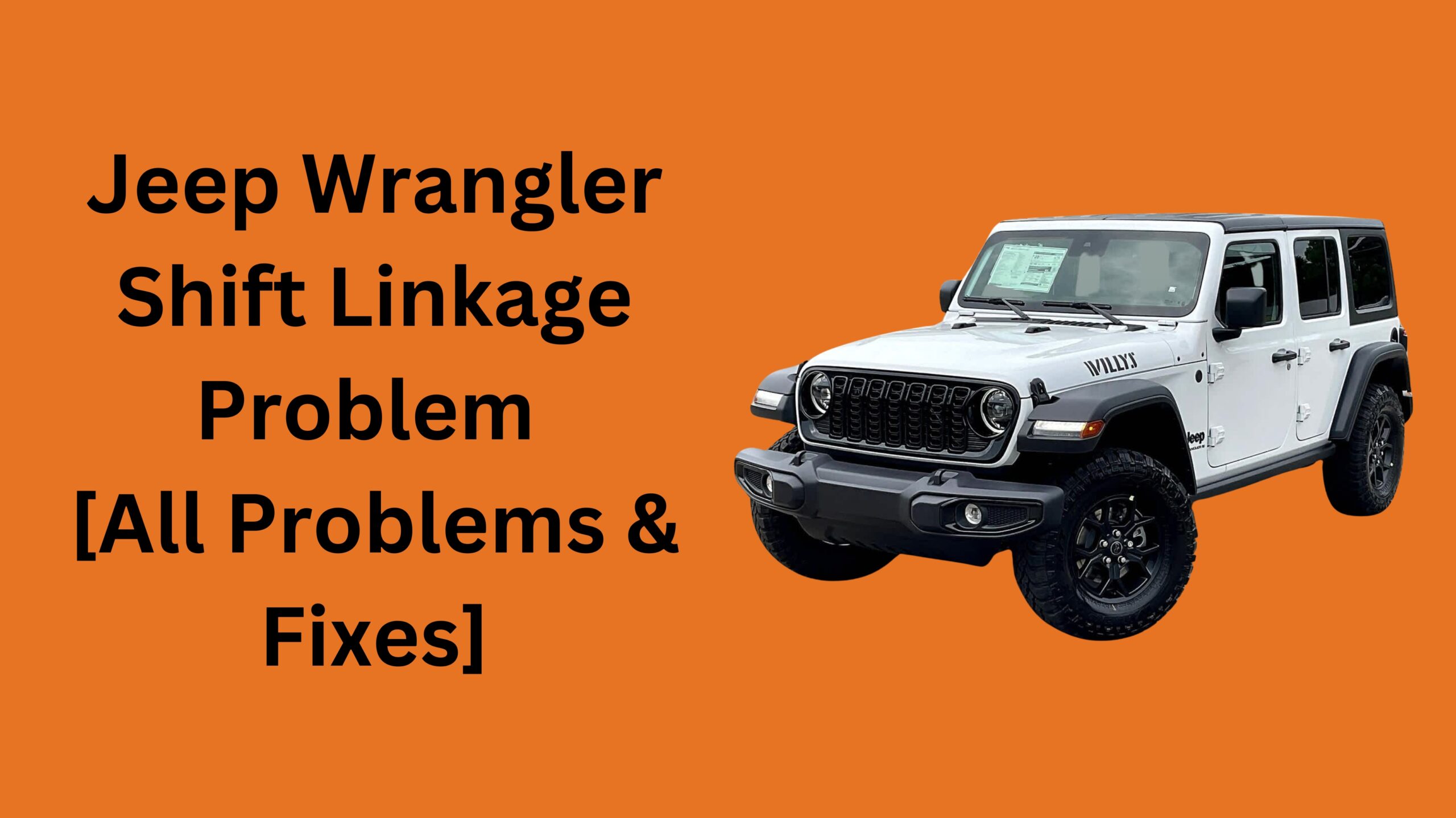 Jeep Wrangler Shift Linkage Problem [All Problems & Fixes]