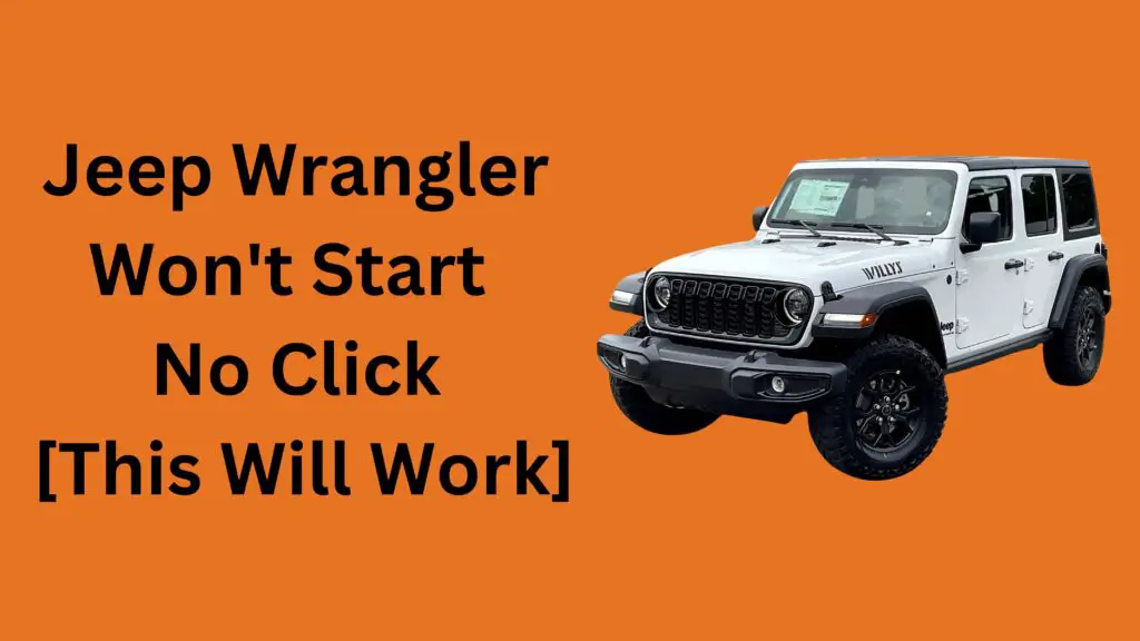 Jeep Wrangler Won't Start No Click [This Will Work]